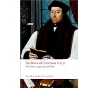 The Book of Common Prayer: The Texts of 1549, 1559, and 1662