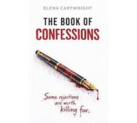The Book of Confessions: A Darkly Satirical Psychological Thriller about Obsession, Rejection and Revenge