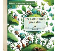 The book of crazy green ideas: A book on the possibilities, crazy ones, out there to have a greener world
