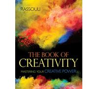 The Book of Creativity: Mastering Your Creative Power