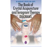The Book of Crystal Acupuncture And Teragram Therapy Diagrams Margaret , Rogers Van Coops (Auteur)