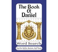 The Book Of Daniel Word Search: 55 Word Search Puzzles from the Book of Daniel | Bible-Themed Puzzles Featuring Lions, Visions, Faith, and Prophecy
