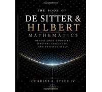 The Book of De Sitter & Hilbert Mathematics: Operational Geometry, Spectral Structure and Physical Scale