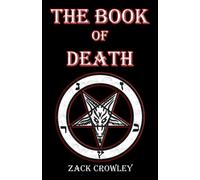 The Book Of Death: Grimoire Of Black Magic Spells And Curses (The Devil's Grimoires: A Collection Of Black Magic)