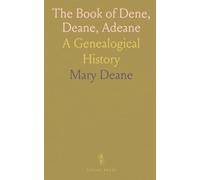 The Book of Dene, Deane, Adeane: A Genealogical History
