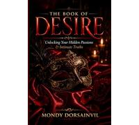 The Book of Desire: Unlocking Your Hidden Passions & Intimate Truths