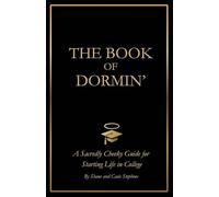 The Book of Dormin': A Sacredly Cheeky Guide to Starting Life in College