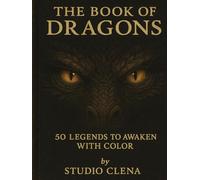 The Book of Dragons: 50 Legends to Awaken with Color