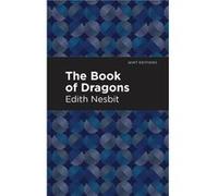 The Book of Dragons by Edith Nesbit Edith Nesbit (Auteur)