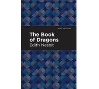 The Book of Dragons by Edith Nesbit Edith Nesbit (Auteur)