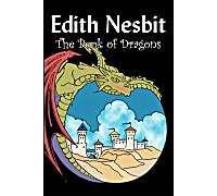 The Book Of Dragons By Edith Nesbit, Fiction, Fantasy & Magic