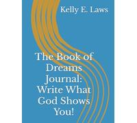 The Book of Dreams Journal: Write What God Shows You!