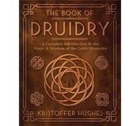 The Book of Druidry by Kristoffer Hughes Kristoffer Hughes (Auteur)