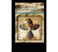 The Book of Egyptian Magick: Rituals, Spells and Divine Power