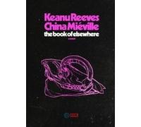 Keanu Reeves, China Mieville – The Book of Elsewhere – Roman – Broché