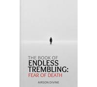 THE BOOK OF ENDLESS TREMBLING: FEAR OF DEATH