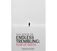THE BOOK OF ENDLESS TREMBLING: FEAR OF DEATH