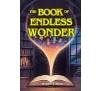 The Book of Endless Wonder: 21 Magical Short Stories and Interactive Quests for Kids