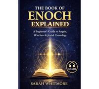 The Book of Enoch Explained: A Beginner’s Guide to Angels, Watchers, and Ancient Jewish Cosmology