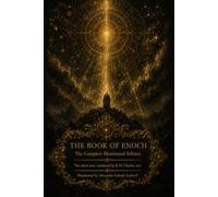 The Book of Enoch (Illustrated): The Complete Illuminated Edition