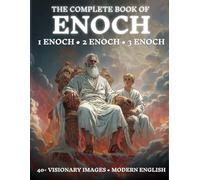 The Book of Enoch: Modern English Edition with Over 40 Visionary Images: Complete Edition, includes 1, 2, & 3 Enoch