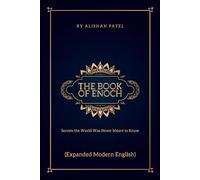 The Book of Enoch: Secrets the World Was Never Meant to Know (Expanded Modern English)