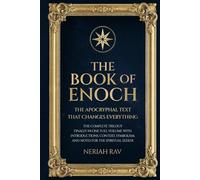 The Book of Enoch The Apocryphal Text That Changes Everything: The Complete Trilogy Finally in One Complete Volume with Introductions, Context, Symbolism, and Notes for the Spiritual Seeker.