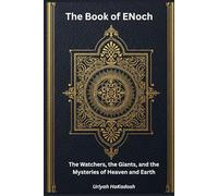 The Book Of Enoch: The Watchers, the Giants, and the Mysteries of Heaven and Earth