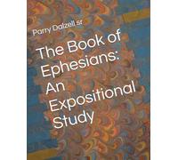 The Book of Ephesians: An Expositional Study