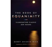 The Book of Equanimity: Illuminating Classic Zen Koans