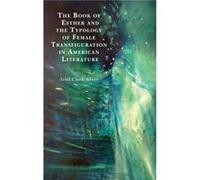 The Book of Esther and the Typology of Female Transfiguration in American Literature by Ariel Clark Silver Ariel Clark Silver (Auteur)
