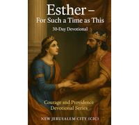 THE BOOK OF ESTHER: FOR SUCH A TIME LIKE THIS