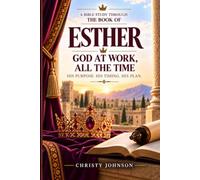 The Book of Esther: God At Work, All The Time