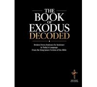 The Book of Exodus Decoded: A Sentence-by-Sentence Translation of the Book of Exodus into Modern English | A Bible Study Guide for Beginners to ... with Clarity (Decoded Faith Empire Series)