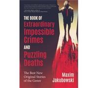 The Book of Extraordinary Impossible Crimes and Puzzling Deaths The Book of Extraordinary Impossible Crimes and Puzzling Deaths (Auteur)