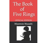 The Book of Five Rings by Miyamoto Musashi: Official Edition
