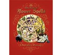 The Book of Flower Spells by Cheralyn Darcey Inconnu (Auteur)