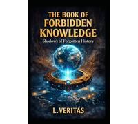 The Book of Forbidden Knowledge: Shadows of Forgotten History