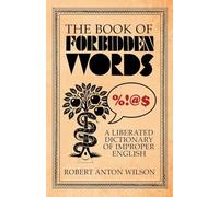 The Book of Forbidden Words: A Liberated Dictionary of Improper English