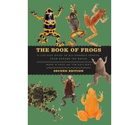 The Book of Frogs: A Life-Size Guide to Six Hundred Species from Around the