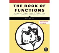 The Book of Functions Explore Set Theory, Abstract Algebra, and Category Theory with Functional Programming - Paul Orland - No Starch Press - ebook (ePub) - Livre