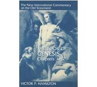 The Book of Genesis Chapters 1-17, New International Commentary on the Old Testament Series Victor P. Hamilton (Auteur)