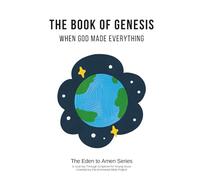 The Book of Genesis: When God Made Everything