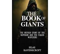The Book of Giants: The Untold Story of the Nephilim and the Fallen Watchers