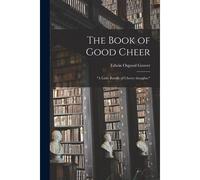 The Book Of Good Cheer; "A Little Bundle Of Cheery Thoughts.