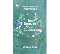 The Book of Good Counsels: From the Sanskrit of the Hitopadeśa