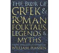 The Book of Greek and Roman Folktales; Legends; and Myths