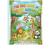 The Book of Happy Animals: A Fun Coloring Adventure for Kids Ages 3-12 Featuring Lions, Elephants, Monkeys, and More!