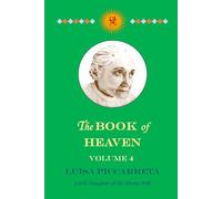 The Book of Heaven - Volume 4 (Annotated): The Call of the Creature to the Order, the Place and the Purpose for which He was Created by God