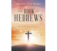 The Book of Hebrews: The Sufficiency of Christ